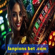 lanpions bet .com